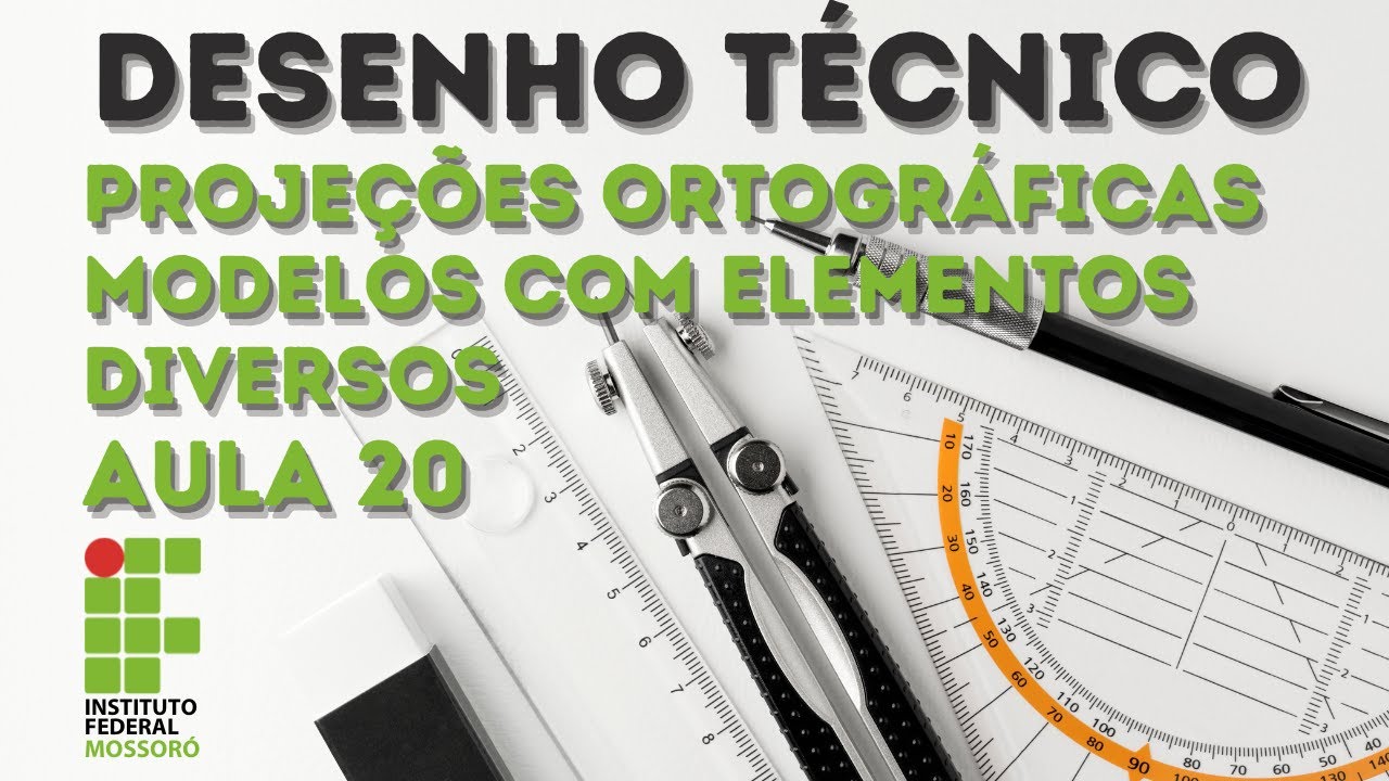 AULA 20   DESENHO TÉCNICO   PROJEÇÃO ORTOGRÁFICA DE MODELOS COM ELEMENTOS DIVERSOS