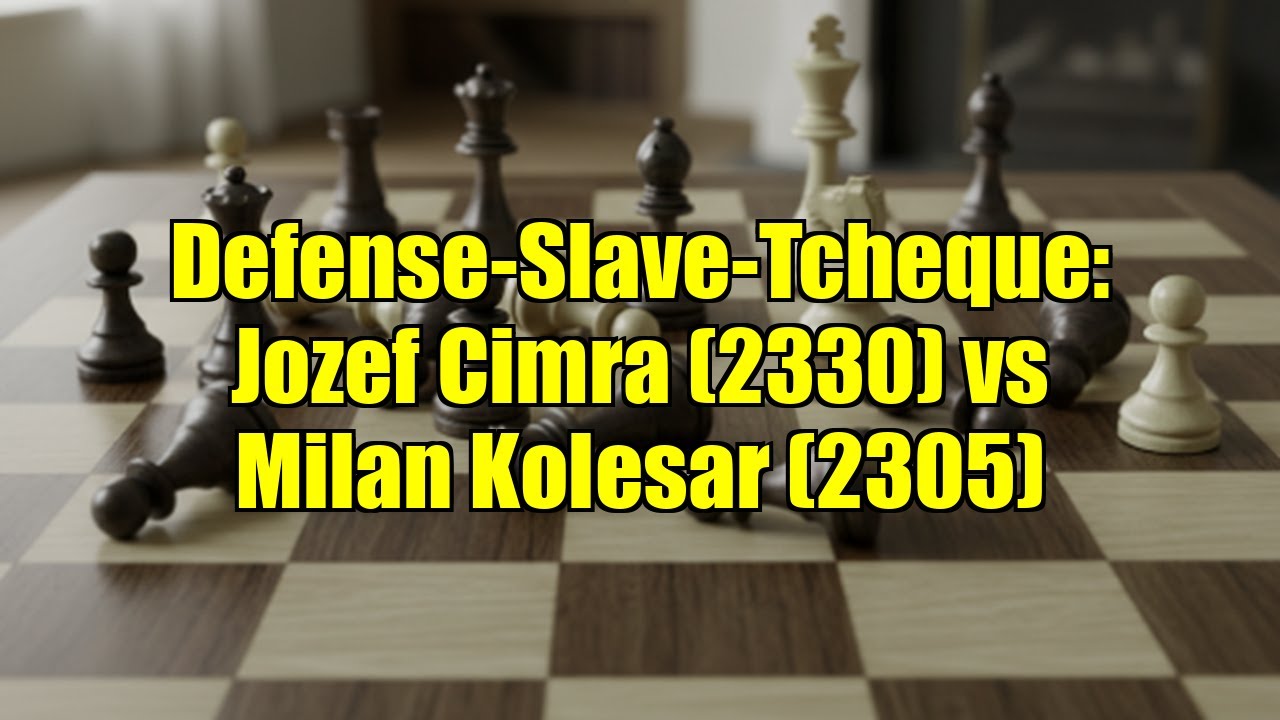 Defense-Slave-Tcheque: Jozef Cimra (2330) vs Milan Kolesar (2305)