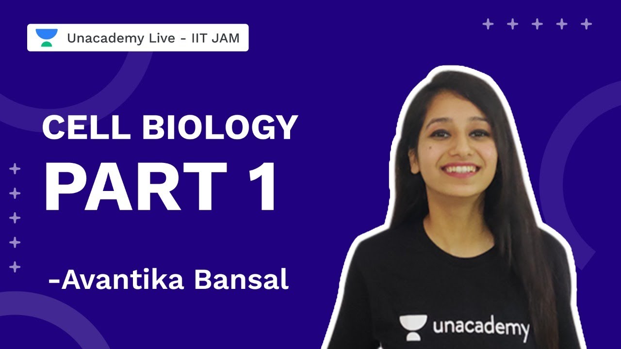 Cell Biology Part 1| IITJAM 2022 | Biotechnology |Avantika Bansal | Unacademy Live - IIT JAM
