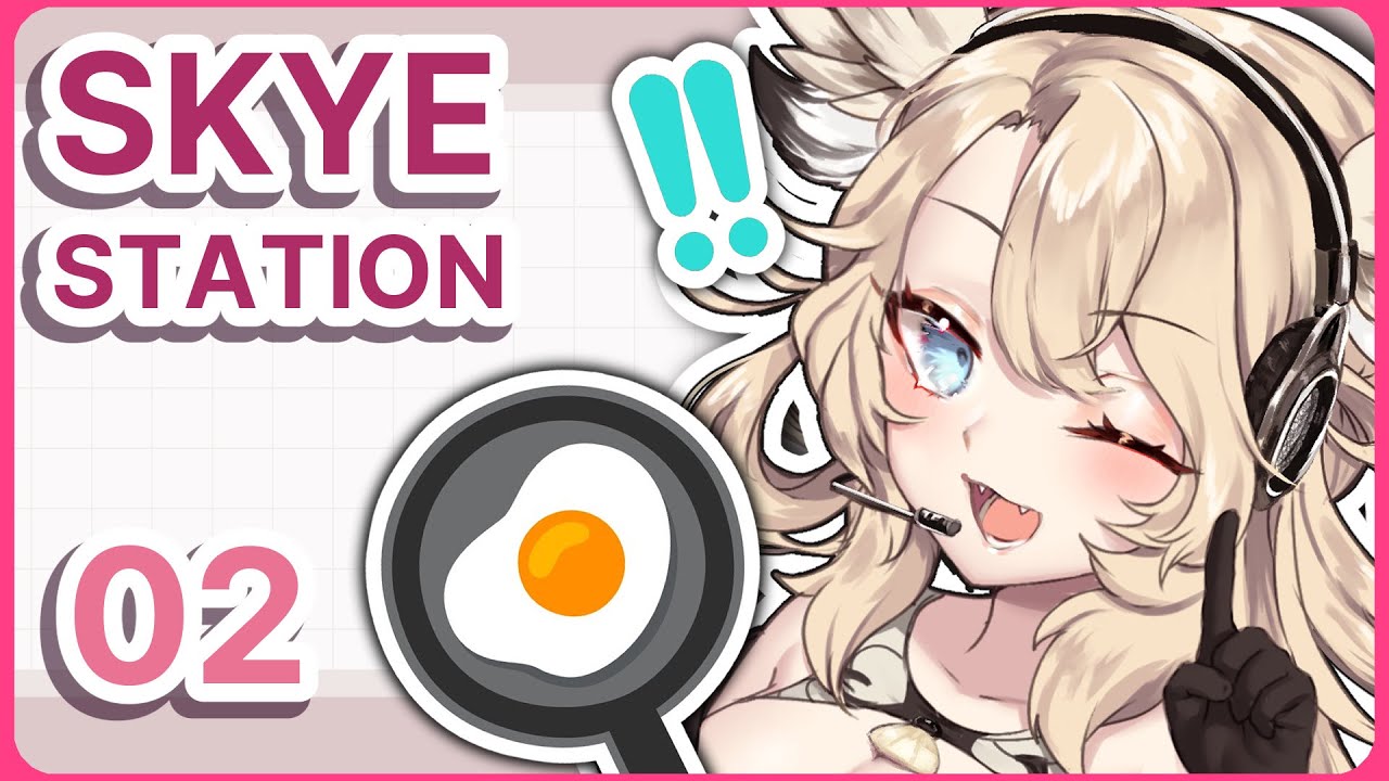 【#SkyeStation 02】Food and Cooking!