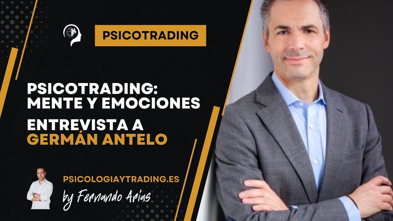 Psicotrading  - Mente y Emociones - Entrevista a Germán Antelo