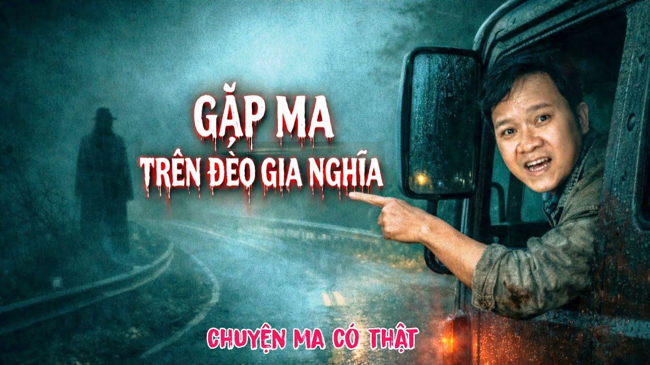 [ TẬP 227 ] Chuyện Ma Có Thật : GẶP MA TRÊN ĐÈO GIA NGHĨA