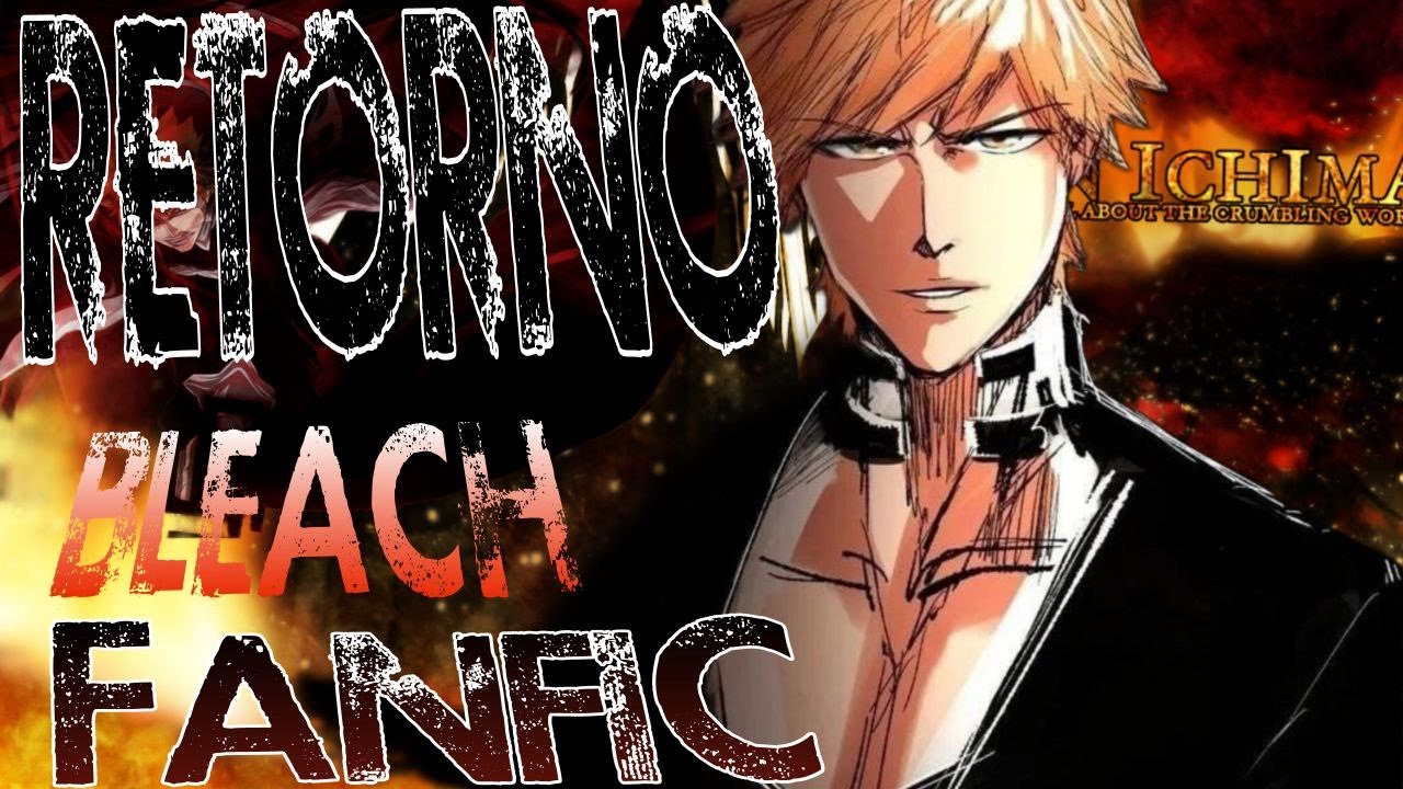 RETORNO- BLEACH- FANFIC- Capitulo 1-4- ByRoult