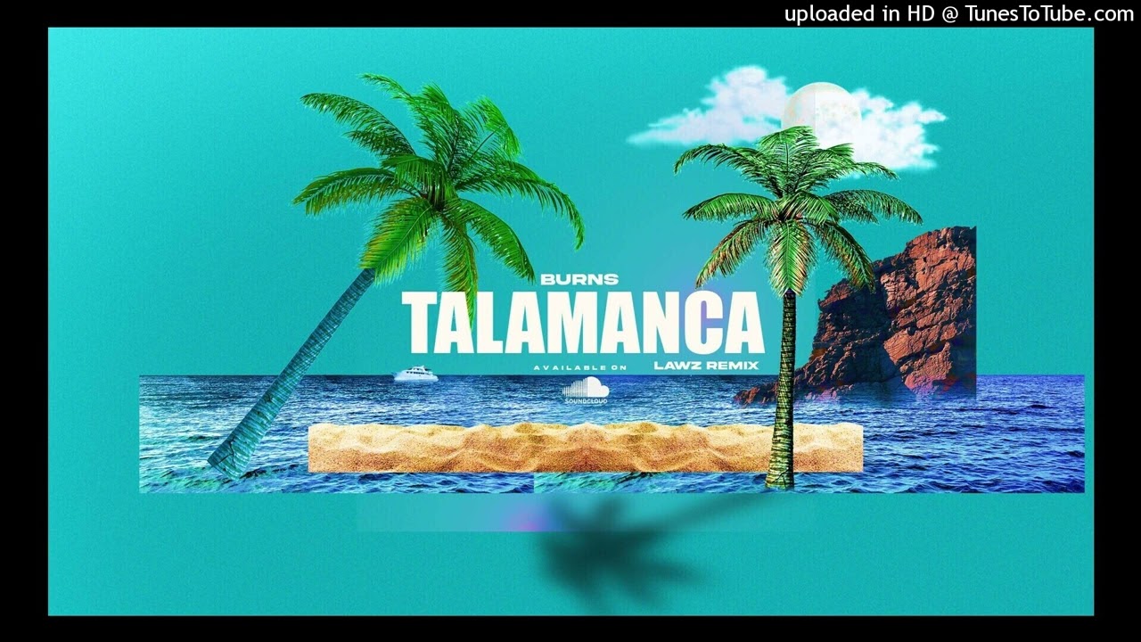 Burns - Talamanca (LAWZ REMIX)