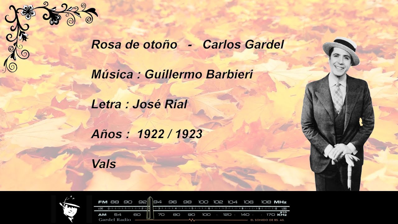 Carlos Gardel Rosa de Oto&ntilde;o  - Canciones Letra/Lyrics - Vals M&uacute;sica: Barbieri Letra:  Rial