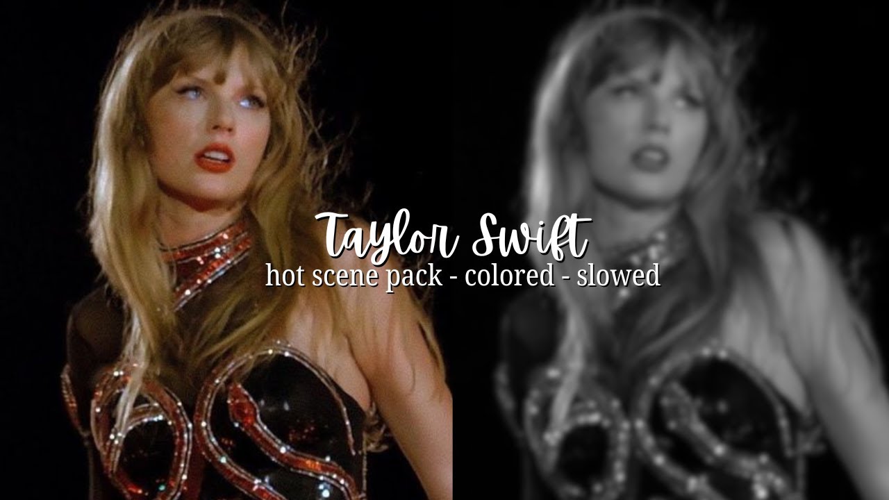 Taylor Swift Hot Scene Pack (With Eras Tour) | Colored & Slowed (Download Link In Description)