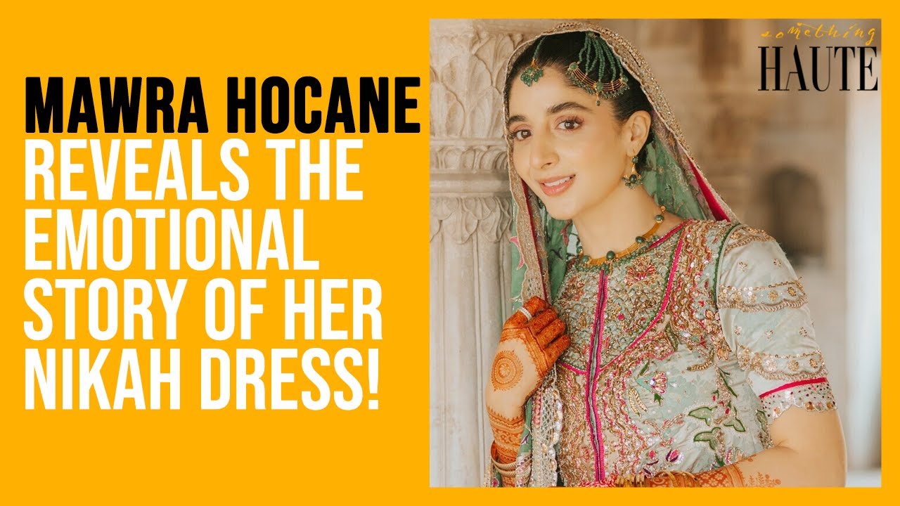 Why Is Mawra Hocane&rsquo;s Nikah Dress So Special? | Ameer Gilani | Agar Tum Saath Ho | Something Haute
