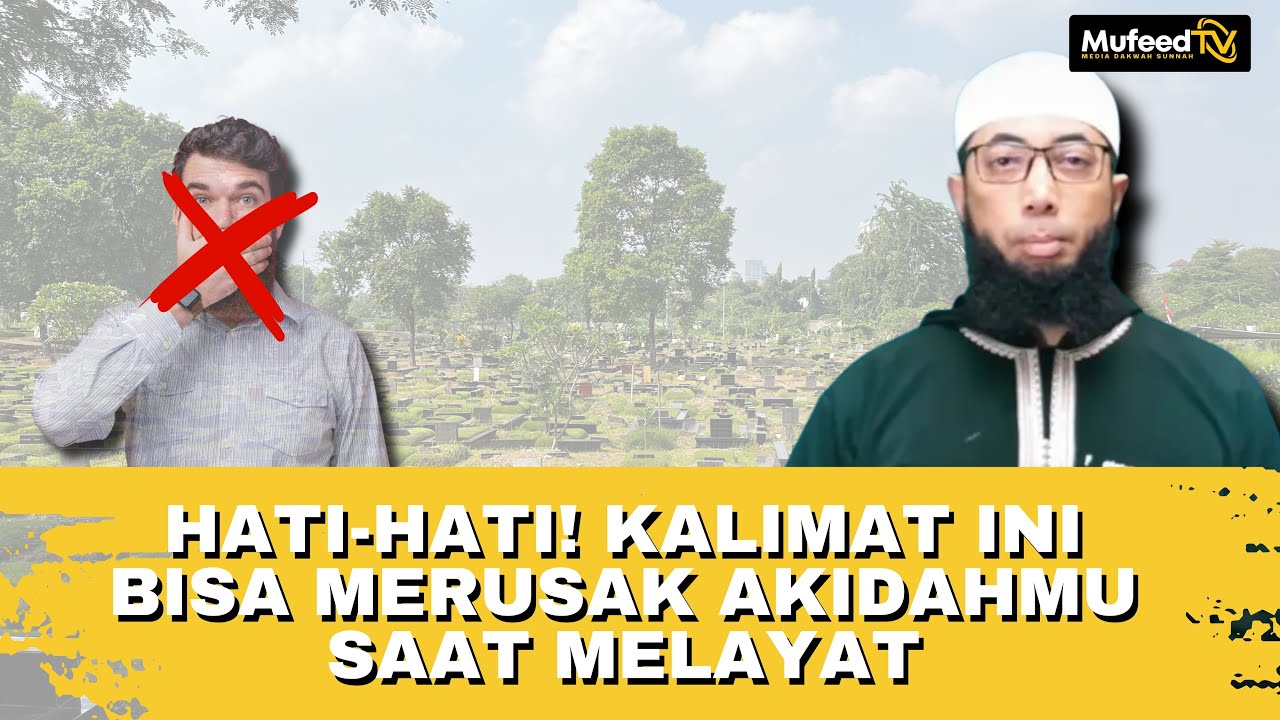 Hati-Hati! KALIMAT Ini Bisa Merusak AKIDAHMU saat Melayat. #akidah