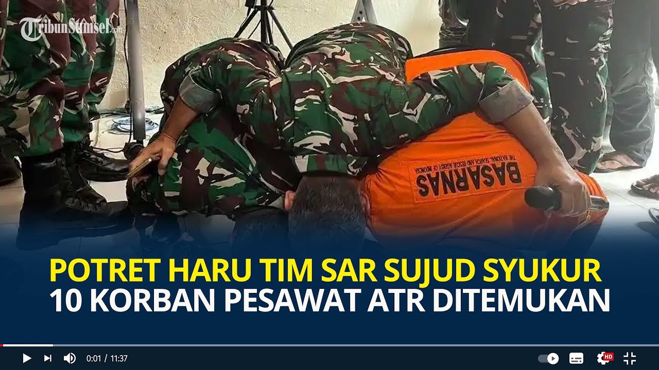 Potret Haru Tim SAR Sujud Syukur 10 Korban Pesawat ATR 42-500 Akhirnya Berhasil Ditemukan