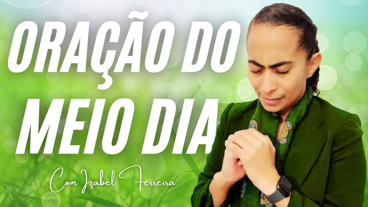10/02/2026 - ORAÇÃO DO MEIO DIA  COM IZABEL FERREIRA ‪ @IzabelFerreira