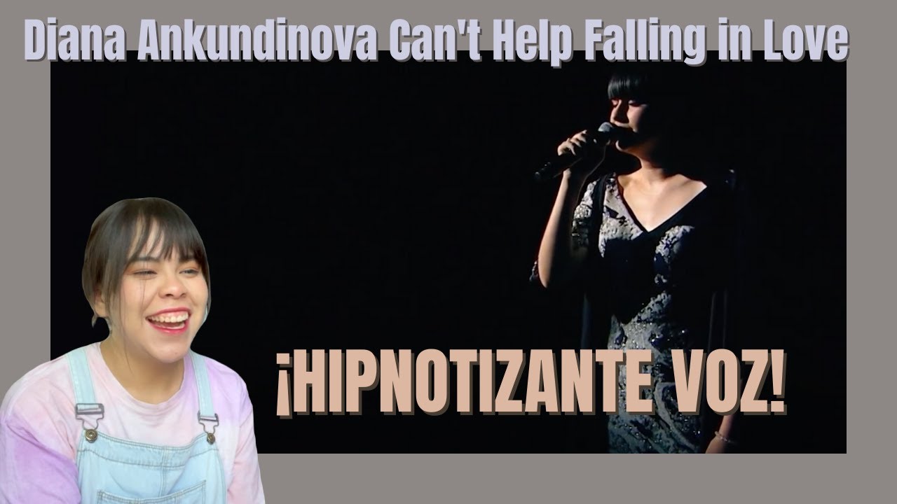 Diana Ankundinova Can’t Help Falling in Love / MX 🇲🇽 Reacción & Crítica