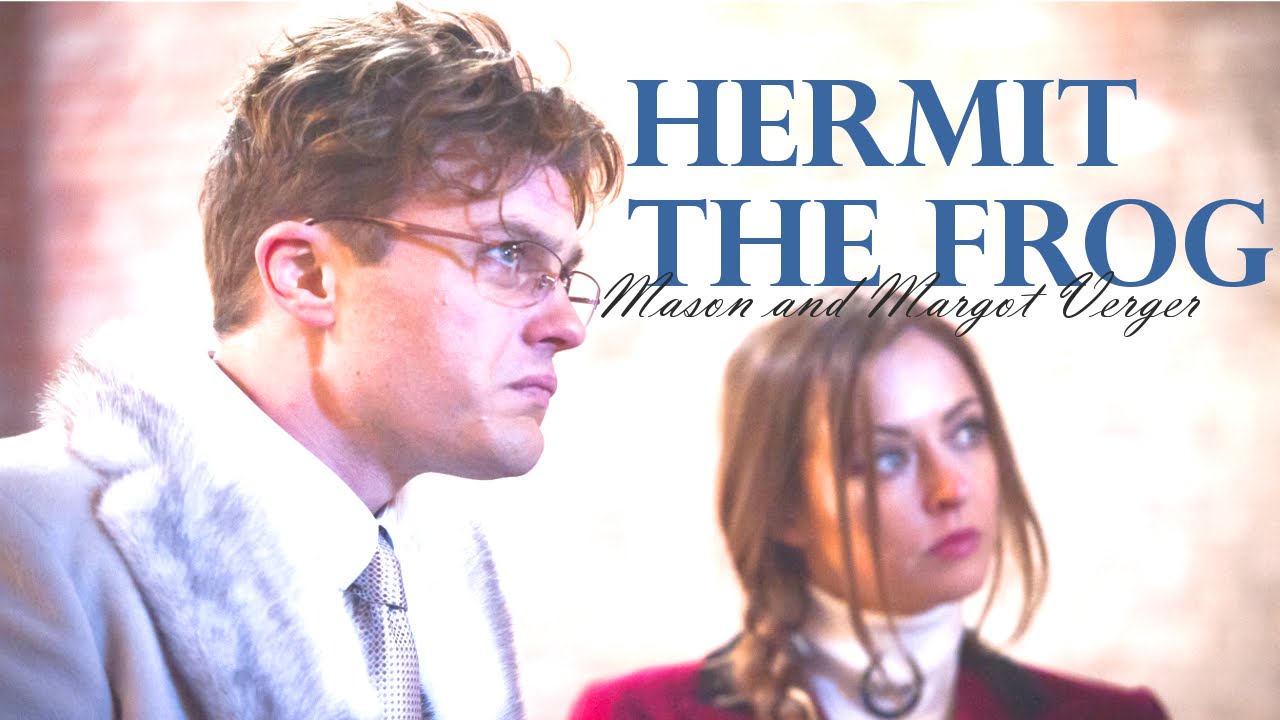 ⚔ Mason & Margot Verger ⚔  [ Hermit the Frog ]