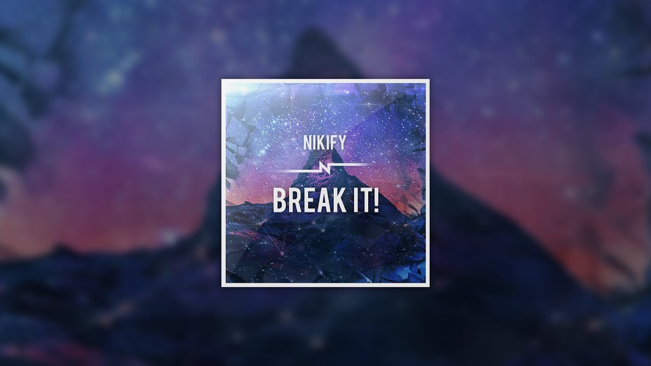 Nikify - Break It! (Original Mix)