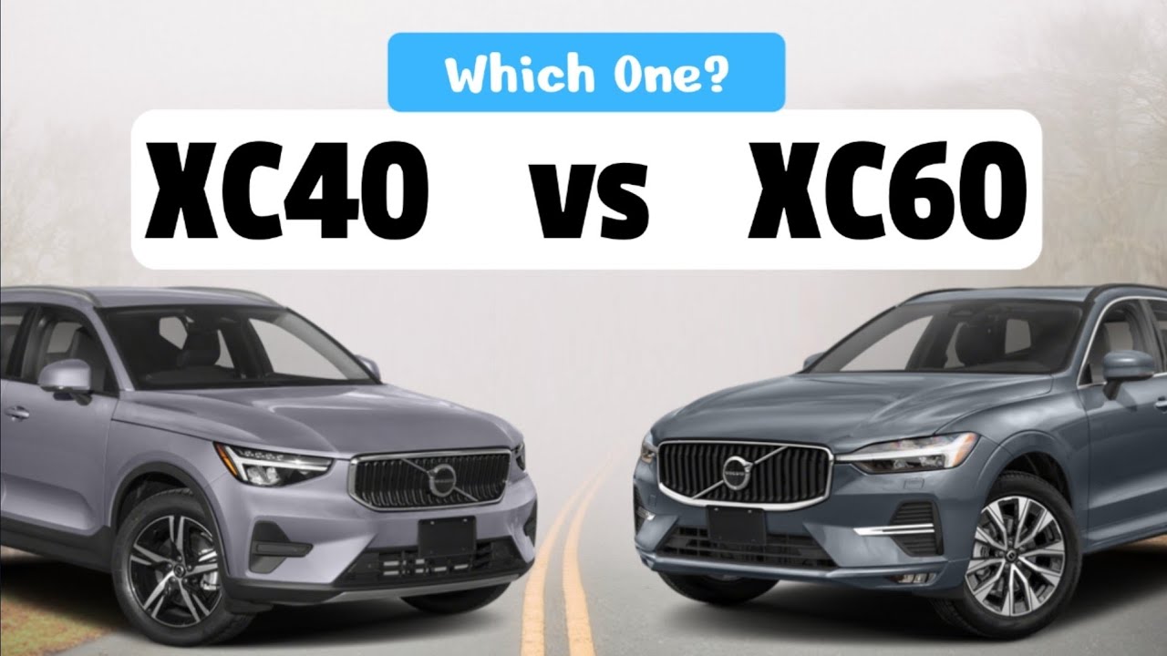 Volvo XC40 2023 vs Volvo XC60 2023 | Which One?