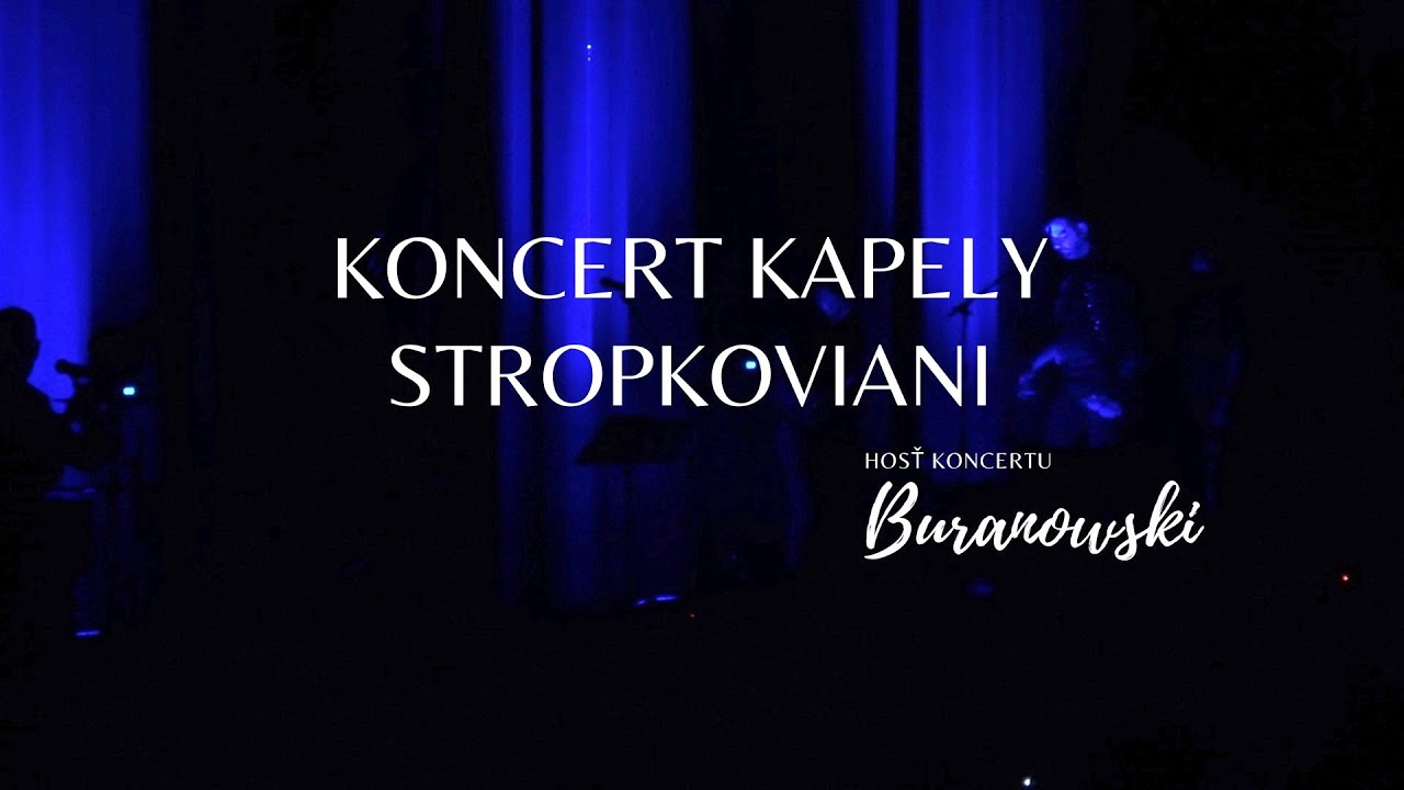 Koncert kapely Stropkoviani hosť Buranovski