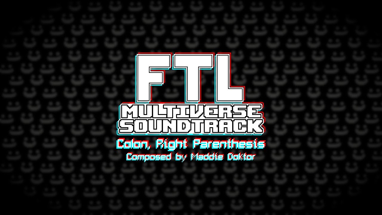 [FTL Multiverse OST] Colon, Right Parenthesis