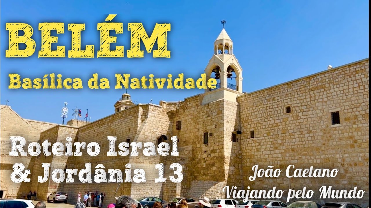 BELÉM - ONDE JESUS NASCEU.- MELHOR ROTEIRO