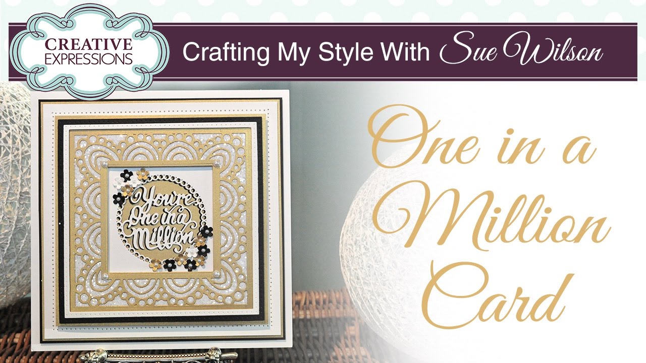 One In A Million Card | Crafting My Style with Sue Wilson