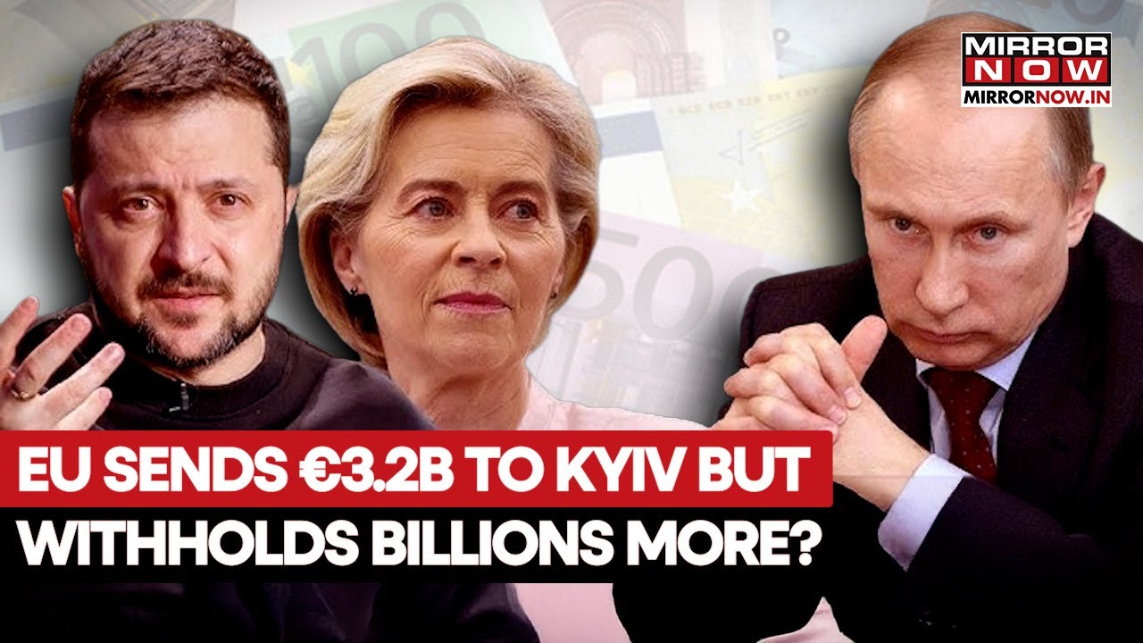 EU Sends Only &euro;3.2B To Kyiv As Brussels Warns Of Funding Shortfall And Budgetary Constraints