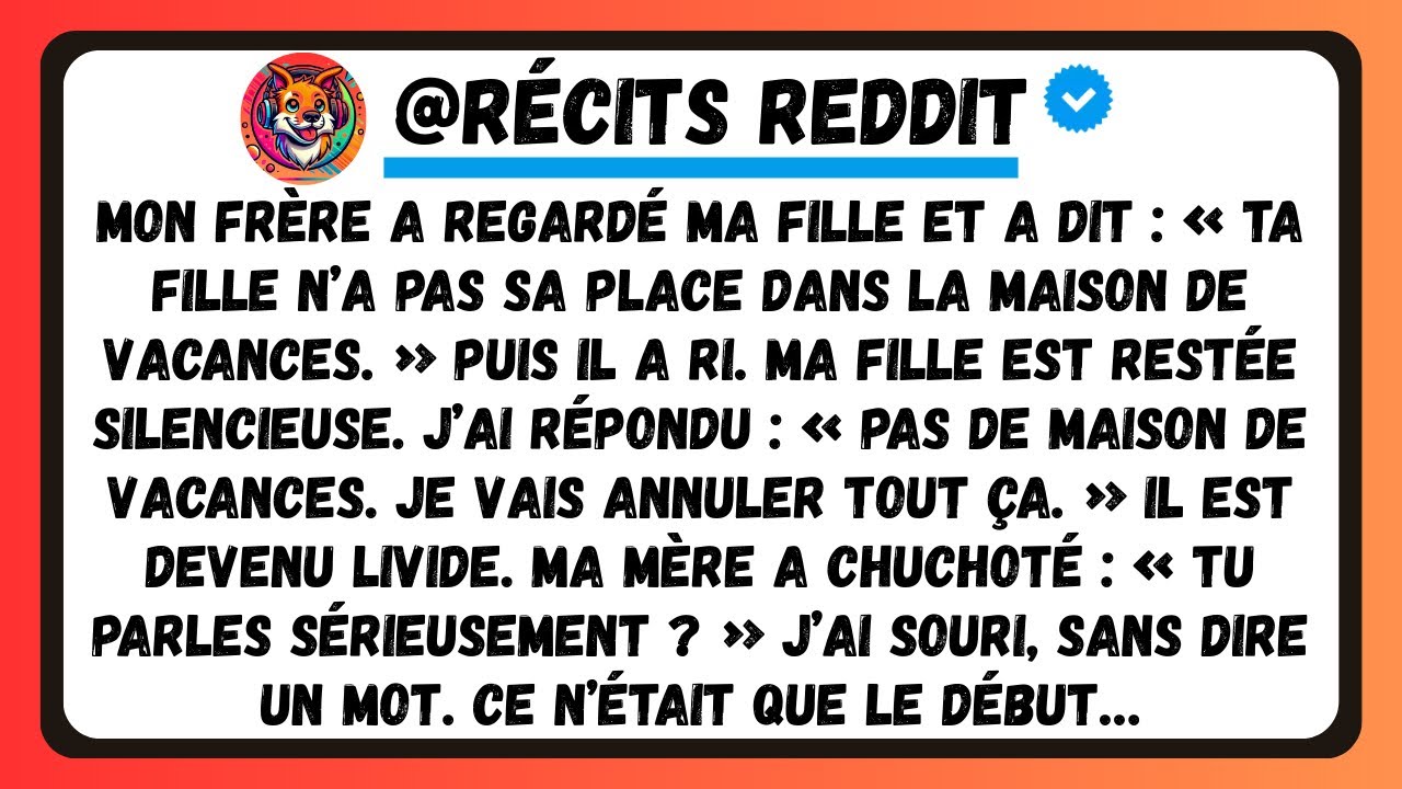 Mon Frère A Regardé Ma Fille Et A Dit : « Ta Fille N’A Pas Sa Place Dans La Maison De Vacances. »