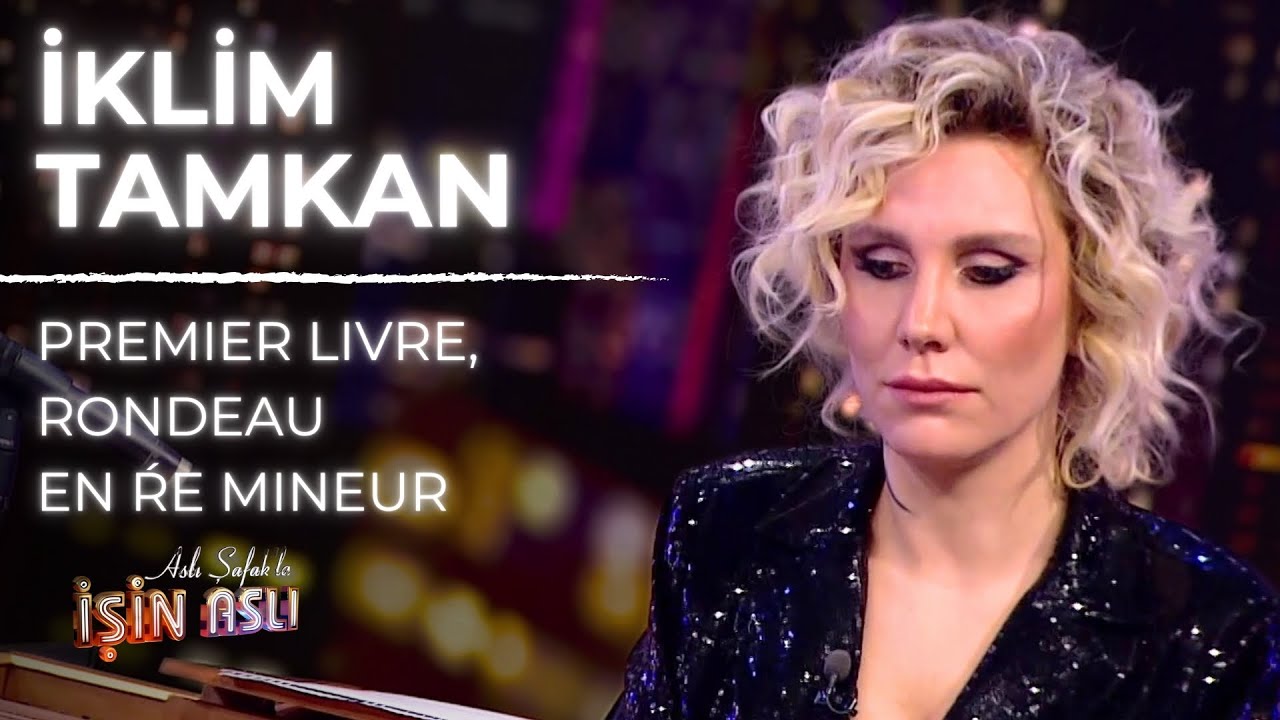 İklim Tamkan - Premier livre, Rondeau en ŕe Mineur (Aslı Şafak'la İşin Aslı)