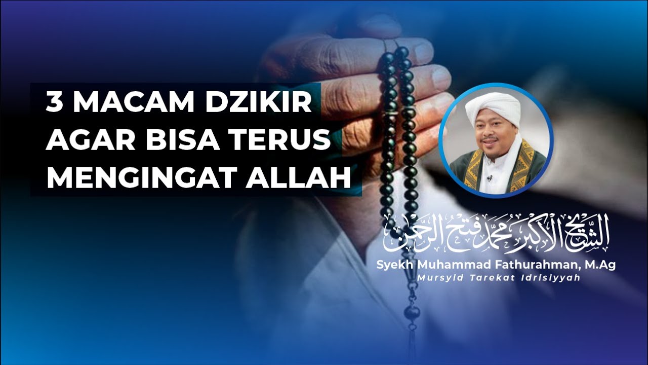 3 MACAM DZIKIR AGAR BISA TERUS MENGINGAT ALLAH - Syekh Akbar M. Fathurahman | Kajian Tasawuf
