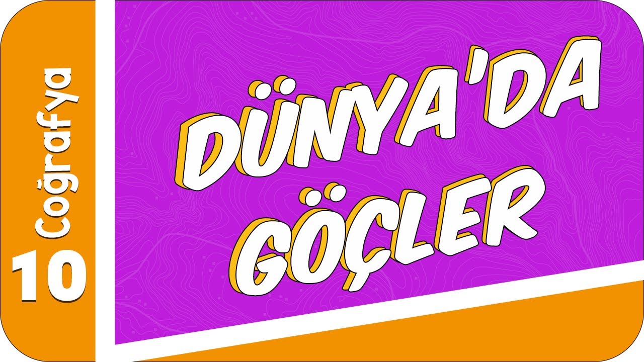10. Sınıf Coğrafya: Dünya'da Göçler #2022