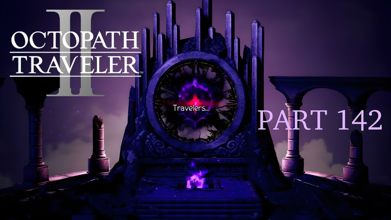Octopath Traveler II [Part 142]: Journey for the Dawn (Part 4)