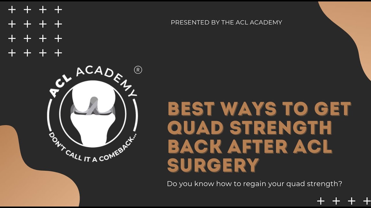 Best Ways to Get Quad Strength Back After ACL Surgery