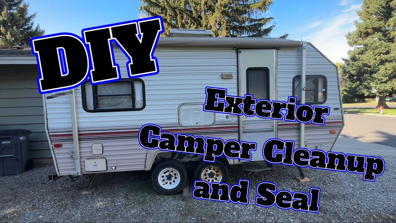 How to clean and seal old travel trailer.