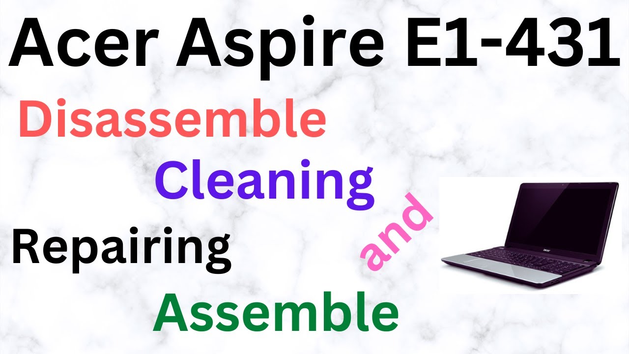 Acer Aspire E1-431 disassemble | cleaning | repairing and assemble step by step