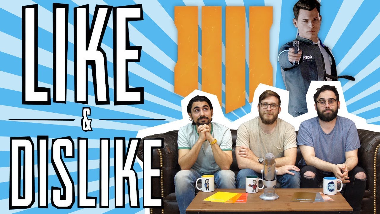 LIKE & DISLIKE: Black Ops IIII, Detroit: Become Human, God of War, Dark Souls...