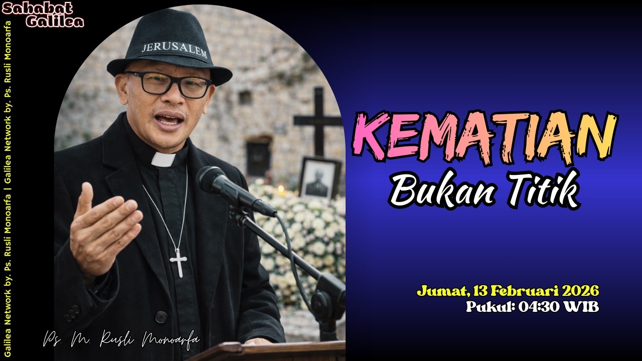 Kematian Bukan Titik || Ps. M. Rusli Monoarfa || SG - Jumat, 13/02/2026