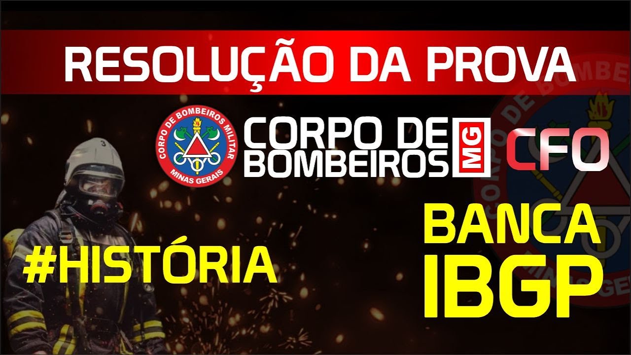 Concurso Bombeiros MG CFO Resolu&ccedil;&atilde;o da Prova de Hist&oacute;ria 2023 Banca IBGP