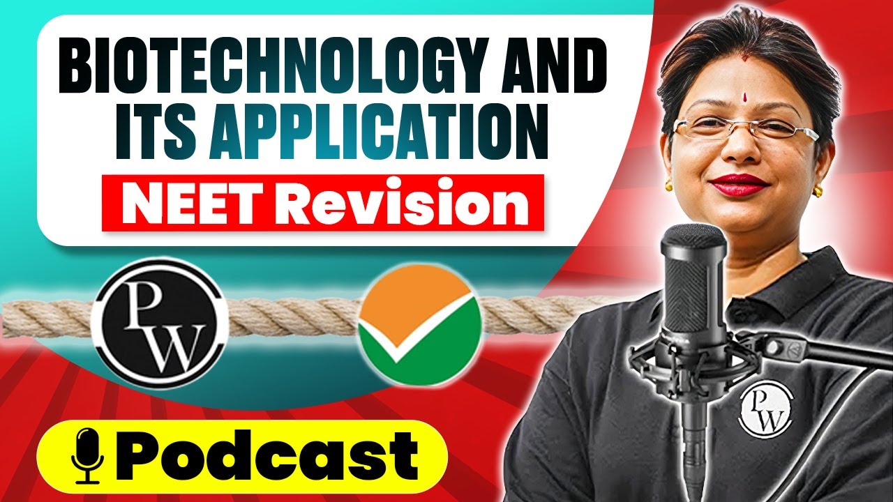 BIOTECHNOLOGY AND ITS APPLICATION in 34 Minute | Quick Revision PODCAST | CLASS 12th | NEET