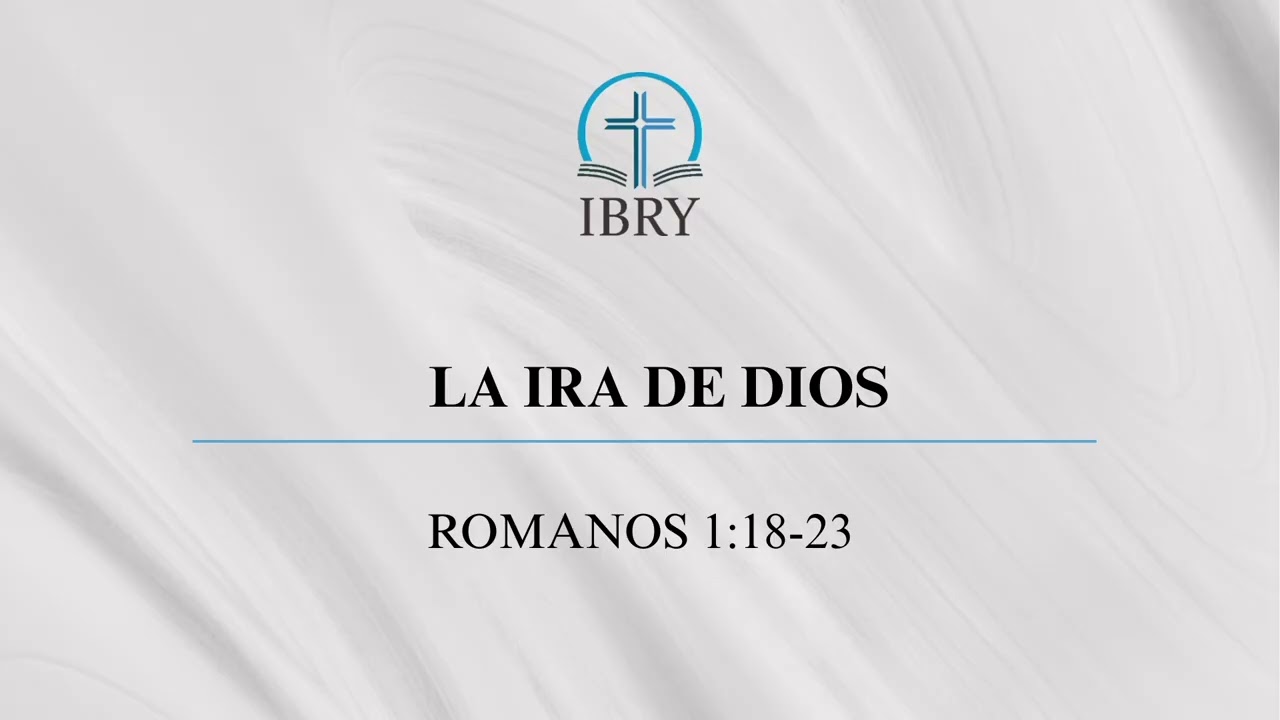 La ira de Dios - Sermón Romanos 1:18-23 - Iglesia Bautista Reformada de Yaracuy 