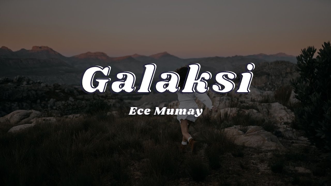 Ece Mumay - Galaksi (S&ouml;zleri/Lyrics)🎶