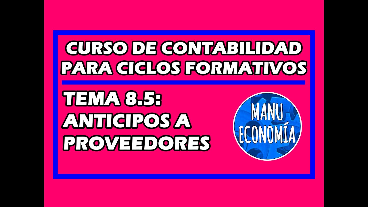 CONTABILIDAD 8.5- ANTICIPOS A PROVEEDORES