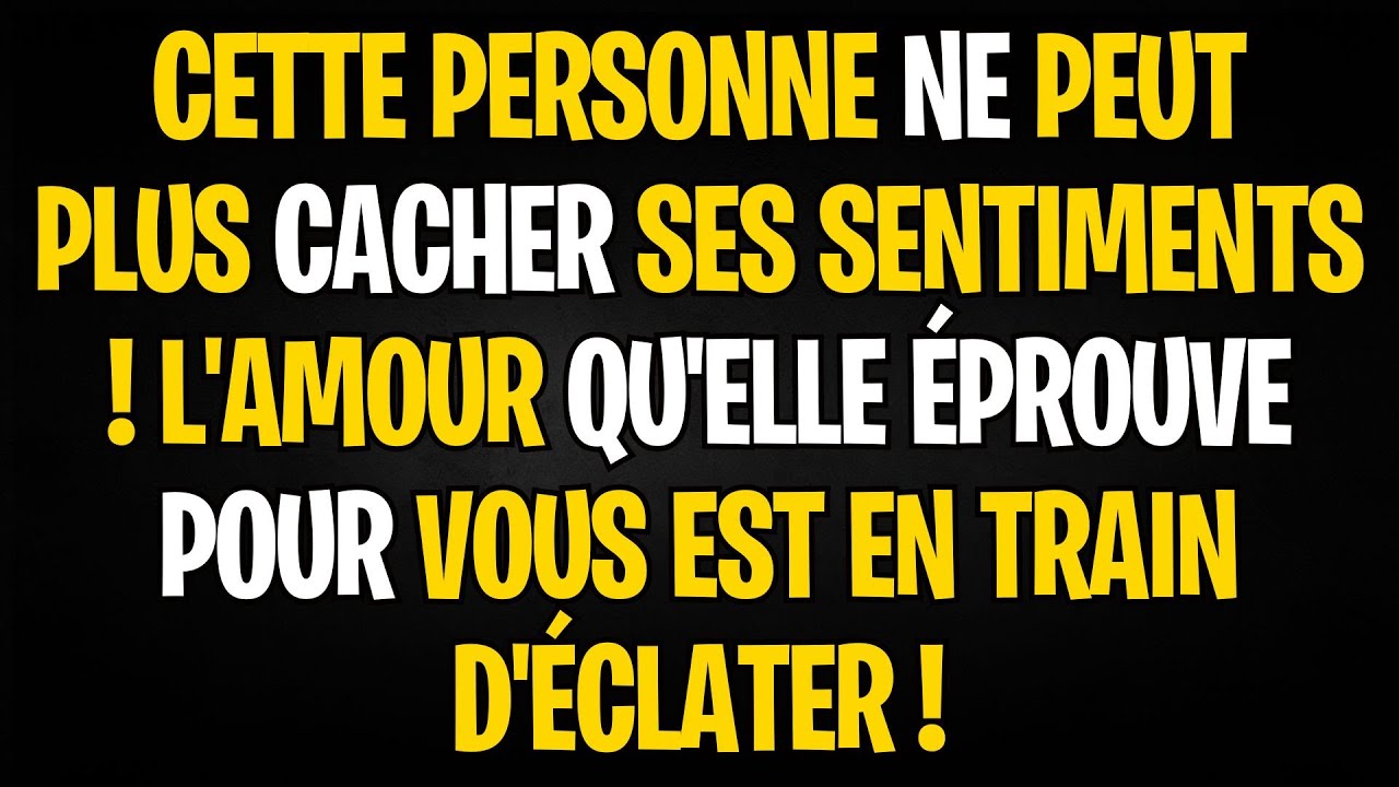 Cette personne ne peut plus cacher ses sentiments ! L'amour qu'elle éprouve pour vous est en trai...