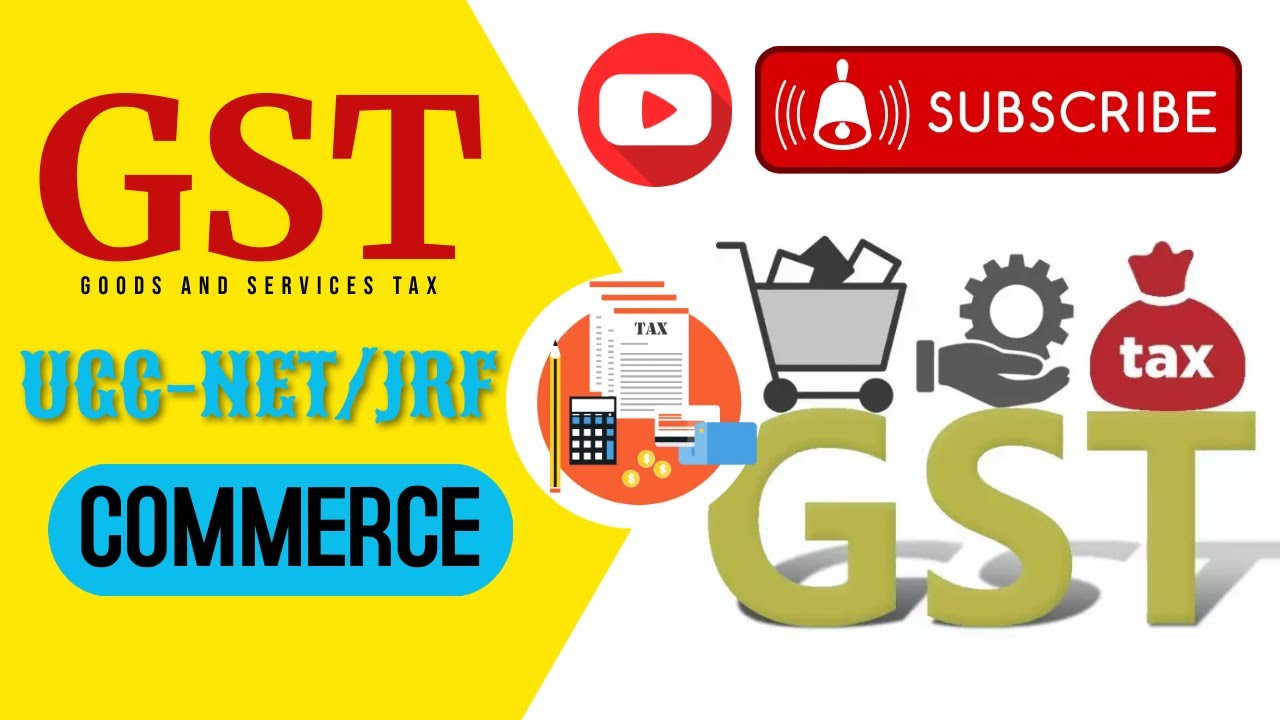 GST | Goods and Services Tax | Introduction | Origin | Types | UGC-NET/JRF, CUET, TRB