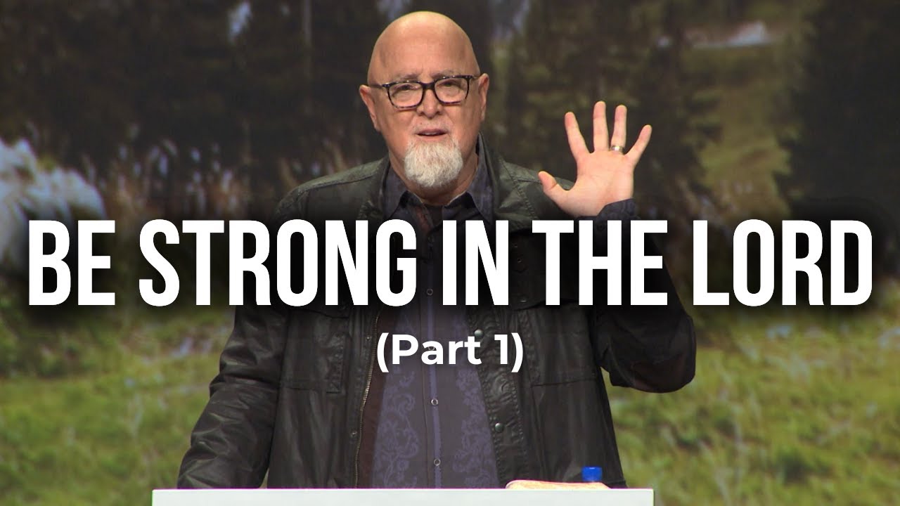Be Strong in the Lord (Part 1)