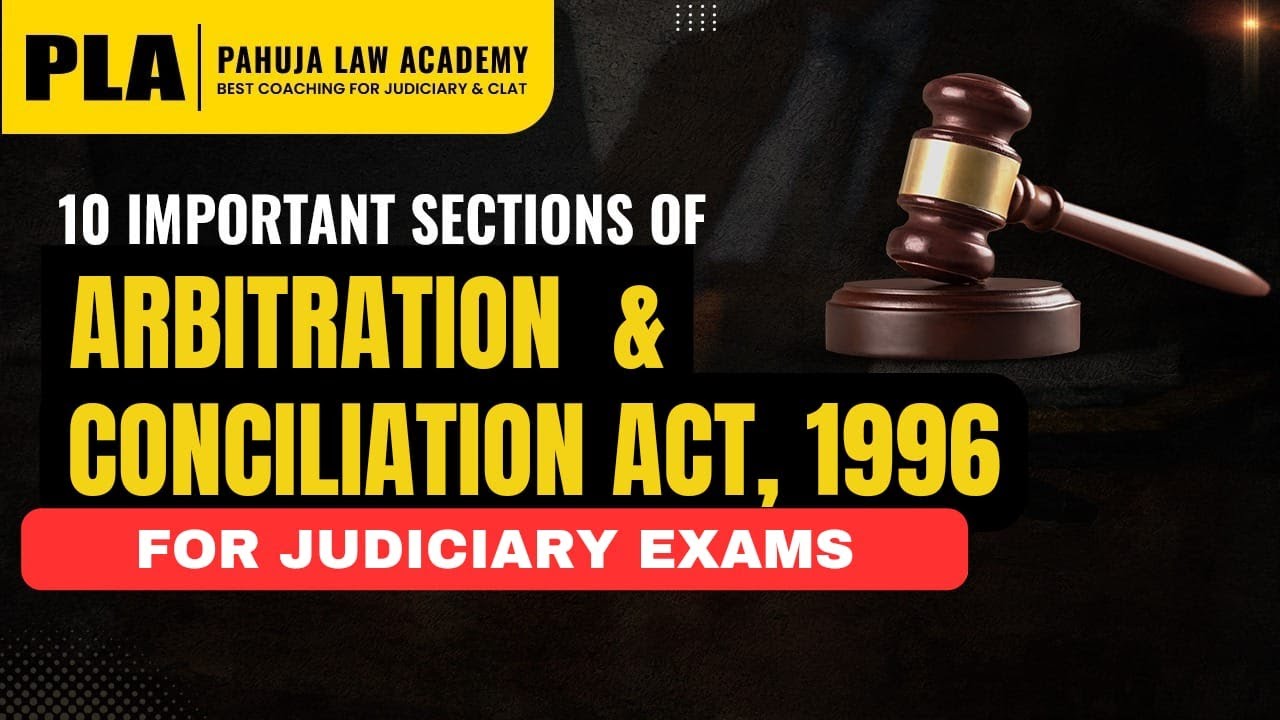 10 Important Sections of Arbitration and Conciliation Act, 1996