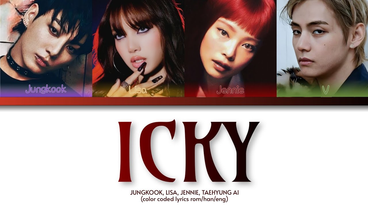 [AI] ICKY - JUNGKOOK, LISA, JENNIE, V/TAEHYUNG / color coded lyrics rom/han/eng