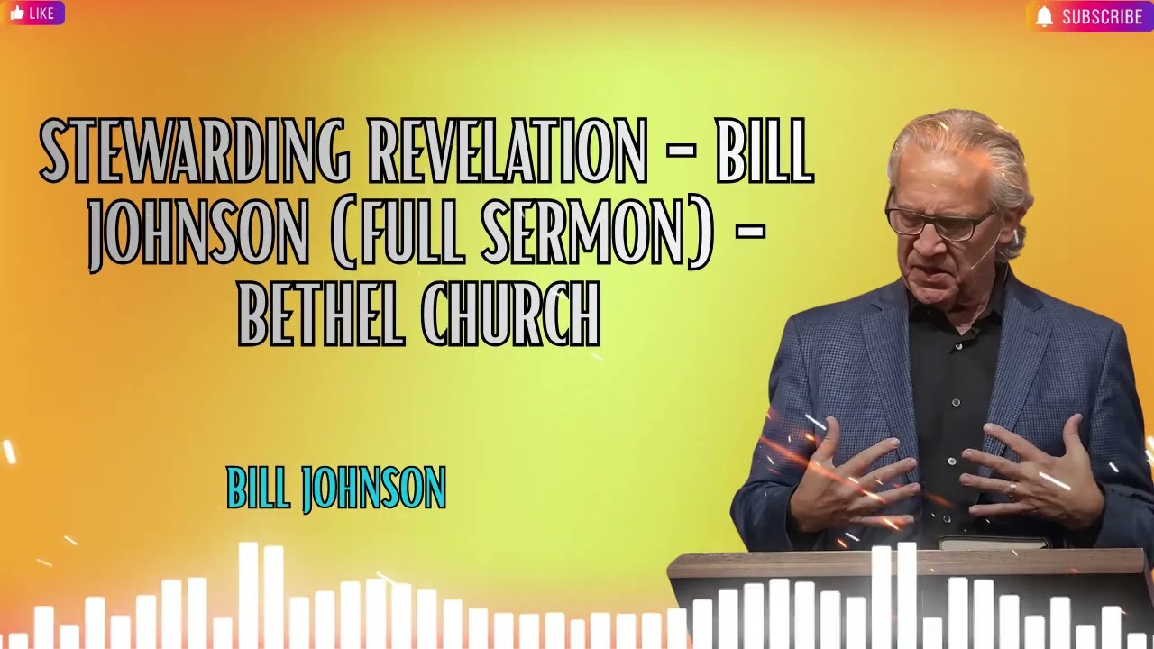 Khải Huyền về Quản Lý - Bài Giảng Đầy Đủ của Bill Johnson - Nhà thờ Bethel