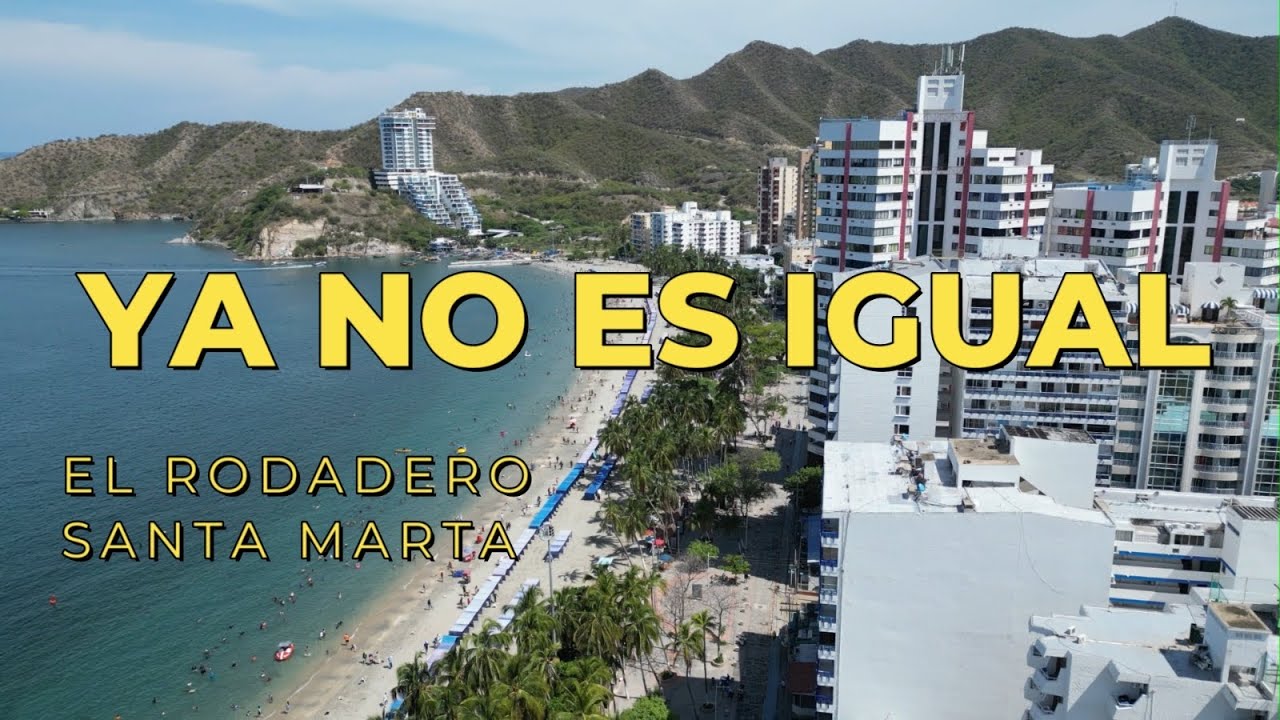 Porque El Rodadero  Santa Marta, cambió Tanto ? Ya No es Igual .. 🥵