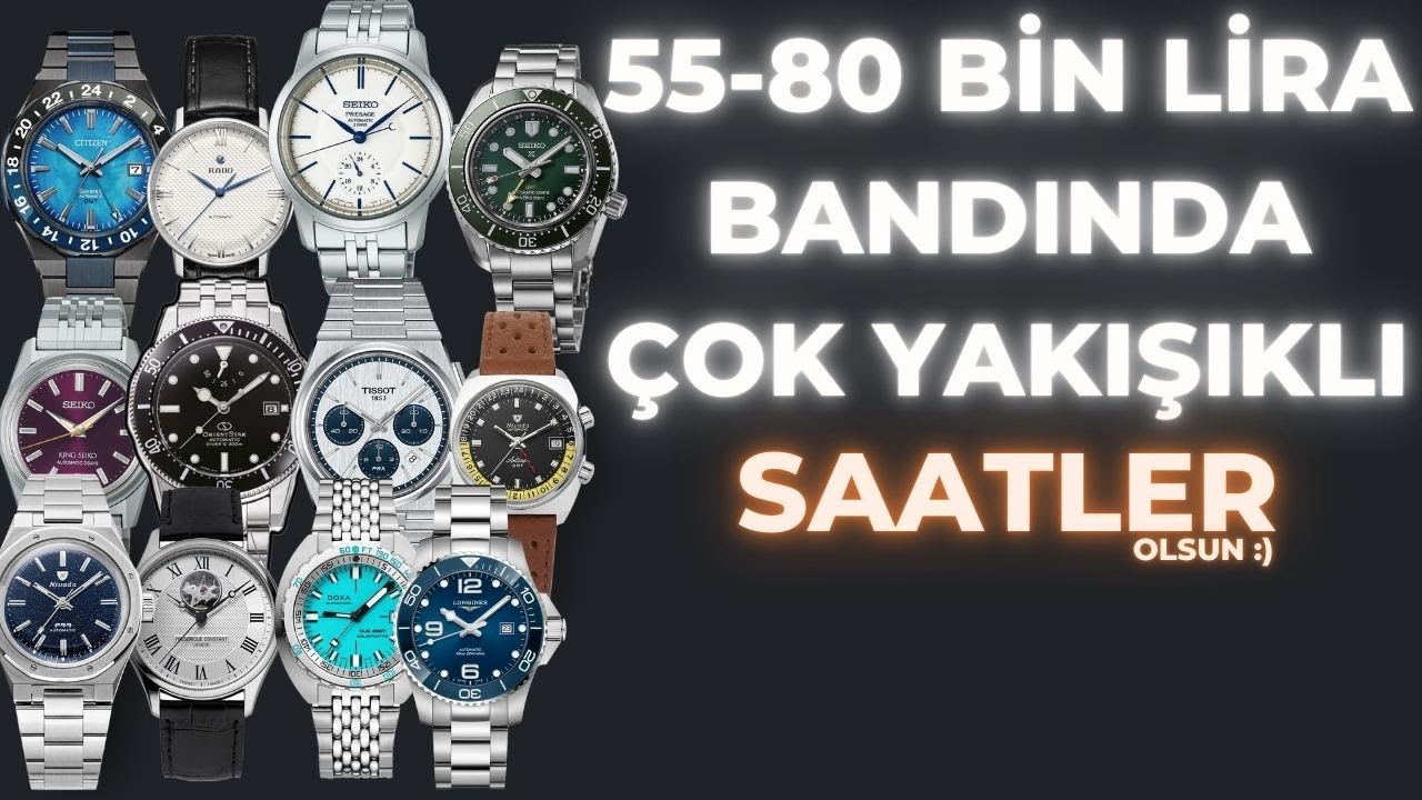 55 - 80 Bin Lira Arasında Alınabilecek Saatler - Saat Önerileri Serisi 7. Bölüm