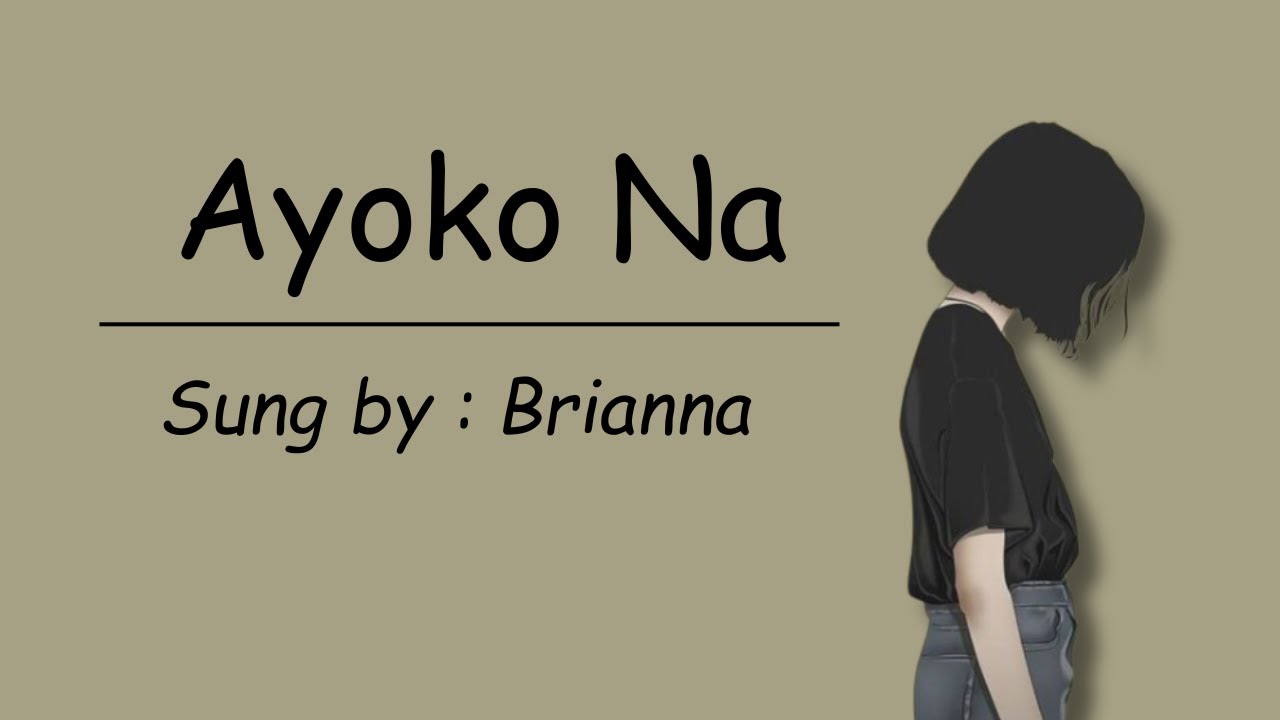 Ayoko na - Brianna / Lyrics