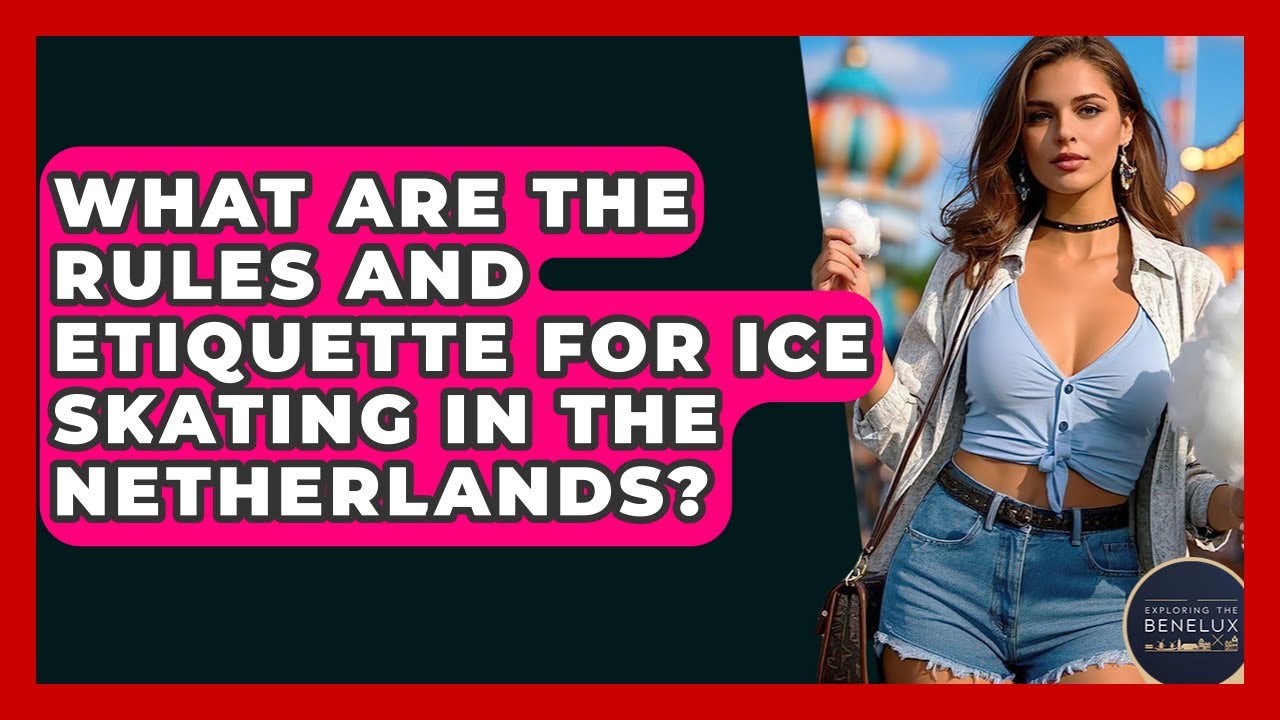 What Are The Rules And Etiquette For Ice Skating In The Netherlands? - Exploring The Benelux