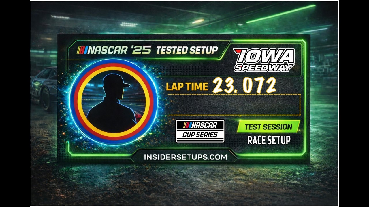 Iowa Cup Setup | 23.072 Lap Time | NASCAR 25