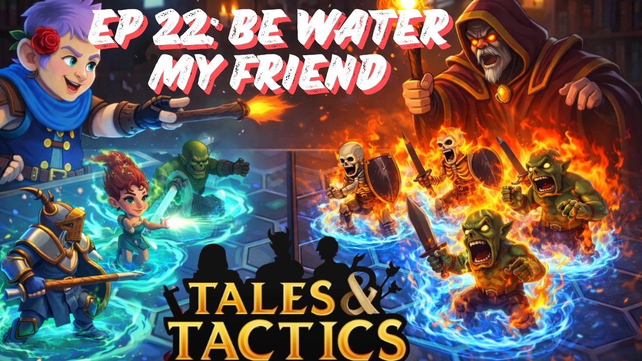 Water can flow...or heal...or burn. ¡Be water my friend! / Tales & Tactics (Steam) / EP 22.